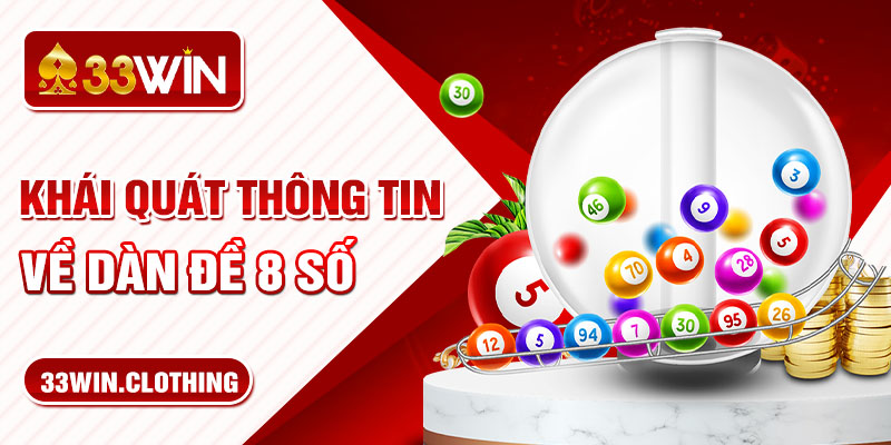 Khái quát thông tin về dàn đề 8 số