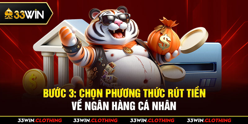 Bước 3: Chọn phương thức rút tiền về ngân hàng cá nhân