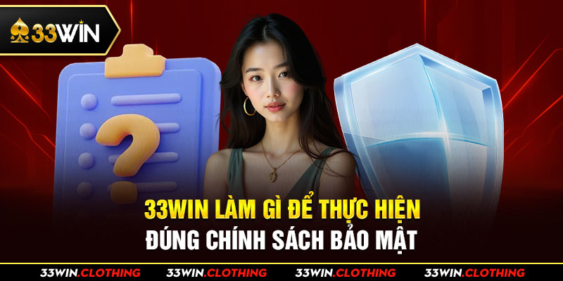 33WIN làm gì để thực hiện đúng chính sách bảo mật